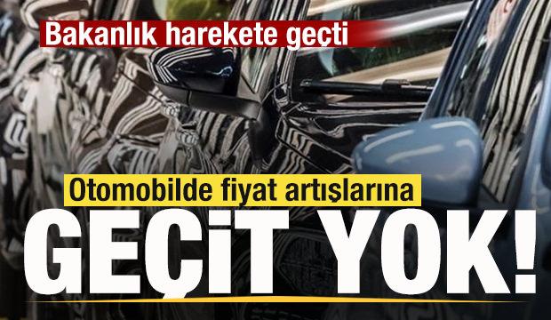 Bakanlık harekete geçti! Otomobilde fiyat artışlarına geçit yok!