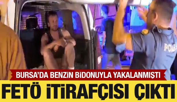 Benzin bidonuyla yakalanan şüpheli FETÖ itirafçısı çıktı