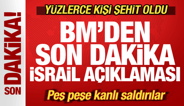 BM'den son dakika İsrail açıklaması! Peş peşe kanlı saldırılar! Yüzlerce şehit var