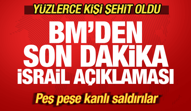 BM'den son dakika İsrail açıklaması! Peş peşe kanlı saldırılar! Yüzlerce şehit var