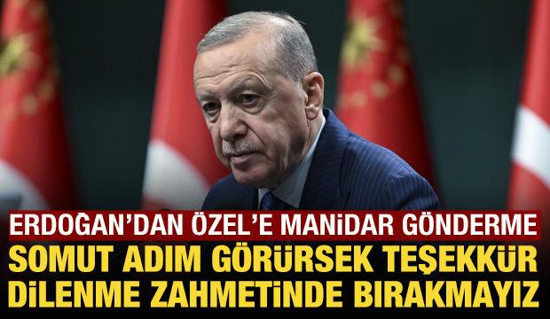 Cumhurbaşkanı Erdoğan'dan Özgür Özel'e manidar gönderme
