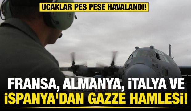 Fransa, Almanya, İtalya ve İspanya'dan Gazze hamlesi! Uçaklar peş peşe havalandı  