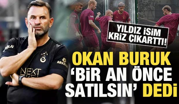 Galatasaray'da yıldız isim kriz çıkarttı! Okan Buruk 'bir an önce satılsın' dedi