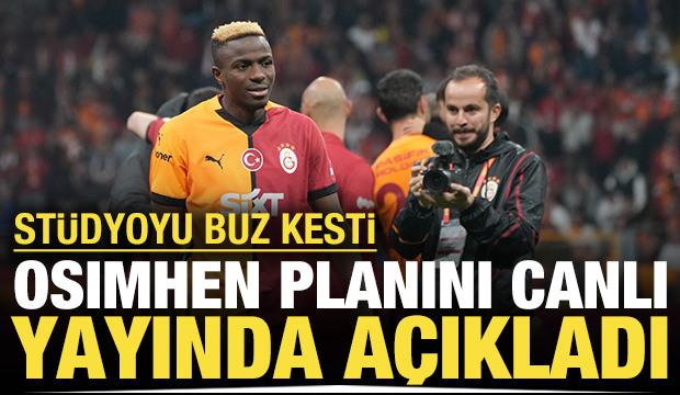 Galatasaray'ın Osimhen planını canlı yayında açıkladı: Stüdyoyu buz kesti