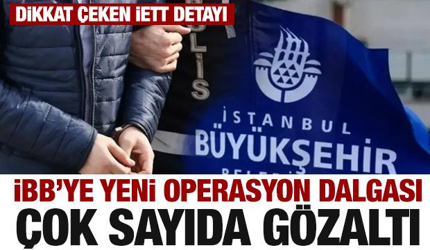 İBB'ye yeni operasyon dalgası! Çok sayıda gözaltı