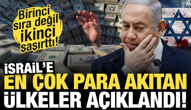 İsrail'e en çok para akıtan ülkeler açıklandı! Birinciden çok ikinci şaşırttı...