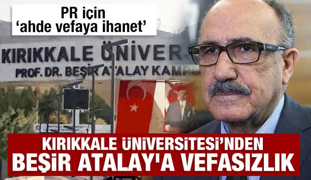 Kırıkkale Üniversitesi’nden Beşir Atalay'a vefasızlık: PR için ‘ahde vefaya ihanet’ 