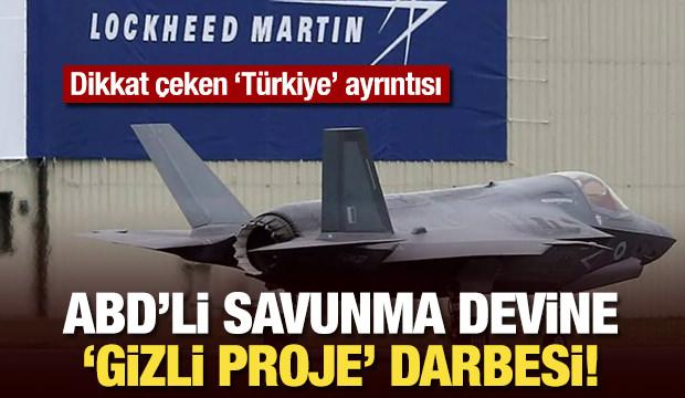 Lockheed Martin'e 'gizli proje' darbesi! Dikkat çeken 'Türkiye' ayrıntısı