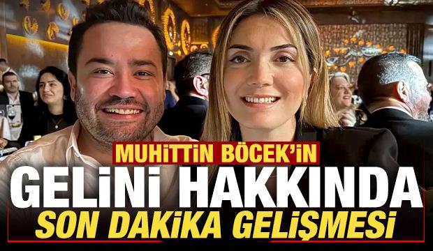 Muhittin Böcek'in gelini hakkında son dakika gelişmesi