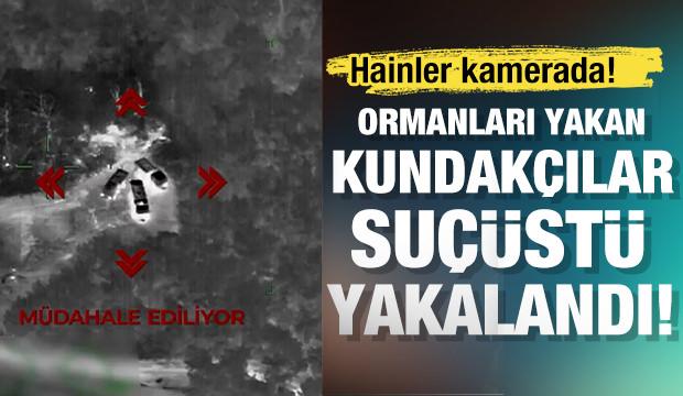 Ormanlarımızı yakan kundakçılar kameralara böyle yakalandı