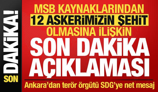 Sıcak gelişme: 12 askerimizin şehit olmasına ilişkin son dakika açıklaması...