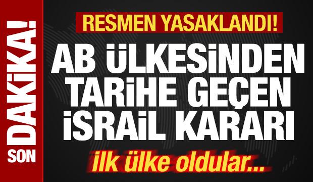 Bir ülkeden tarihe geçen İsrail kararı! Resmen yasaklandı! İlk AB ülkesi oldular...