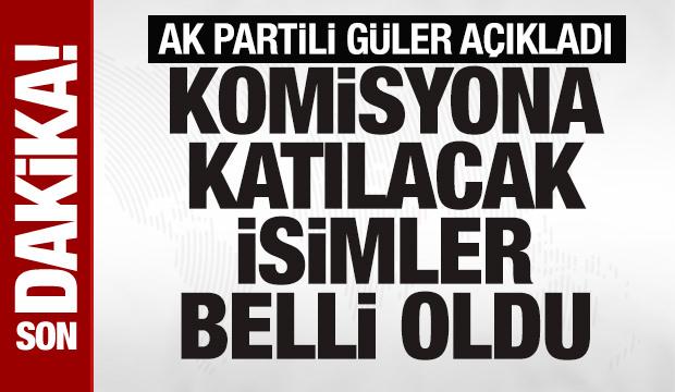 Son dakika: AK Parti'de Meclis komisyonuna katılacak isimler belli oldu