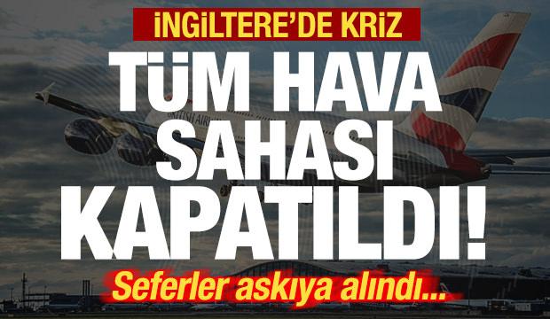 Son dakika: İngiltere'de kriz! Hava sahası kapatıldı! Tüm seferler askıya alındı