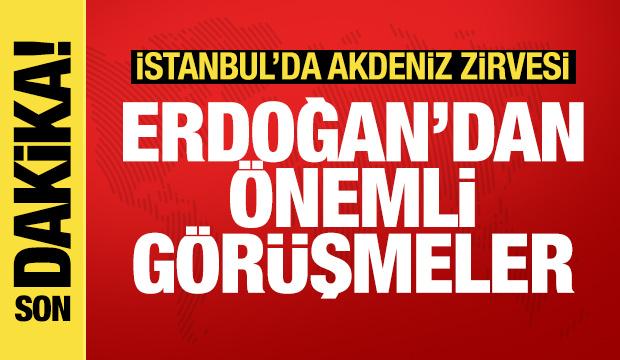 Son dakika: İstanbul'da Akdeniz zirvesi! Erdoğan önemli görüşmeler yapacak