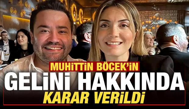 Son dakika: Muhittin Böcek'in gelini Zuhal Böcek hakkında karar verildi
