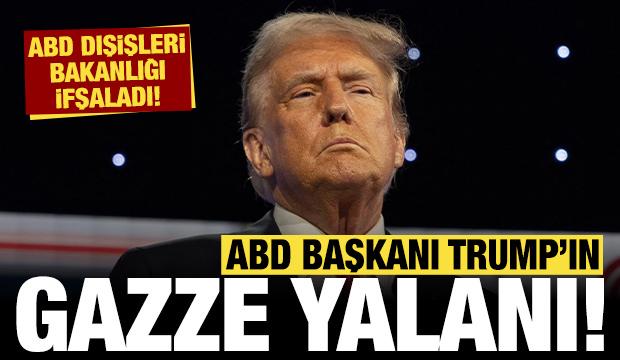 Trump'ın "Gazze" yalanını ABD Dışişleri Bakanlığı ifşa etti!