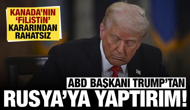 Trump'tan Rusya ve Kanada'ya yaptırım: "Filistin" kararından rahatsız oldu!