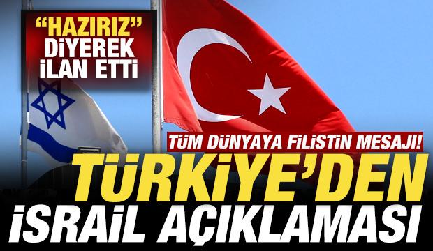 Türkiye'den İsrail açıklaması! "Hazırız" deyip ilan etti! Tüm dünyaya Filistin çağrısı