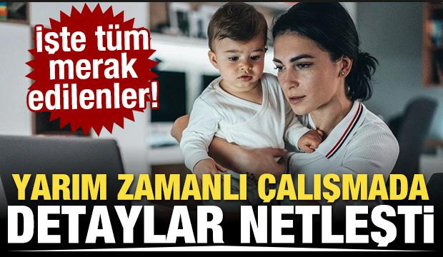 Yarım zamanlı çalışma hakkıyla ilgili detaylar netleşti