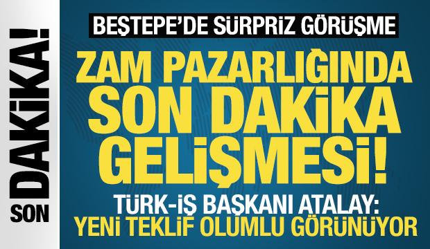 Zam pazarlığında kritik gelişme! Hükümetten yeni teklif! Türk-İş Başkanı Atalay'dan yanıt