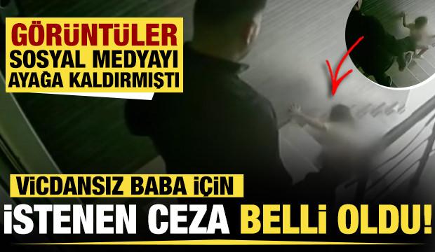 3 yaşındaki kızını tekmeleyerek düşürmüştü! Cani baba için istenen ceza...