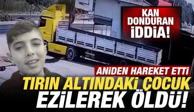 Aniden hareket etti! Tırın altındaki 16 yaşındaki çocuk ezilerek öldü! Kan donduran iddia