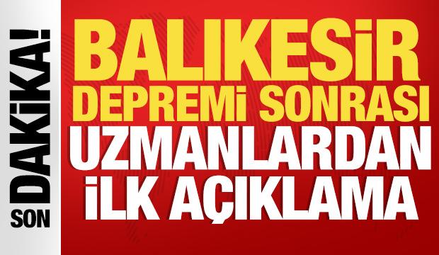 Balıkesir depremi sonrası uzmanlardan ilk açıklamalar geldi