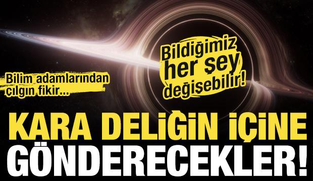 Bilim adamlarından çılgın fikir: Kara deliğe gönderecekler! Bildiğimiz her şey değişebilir
