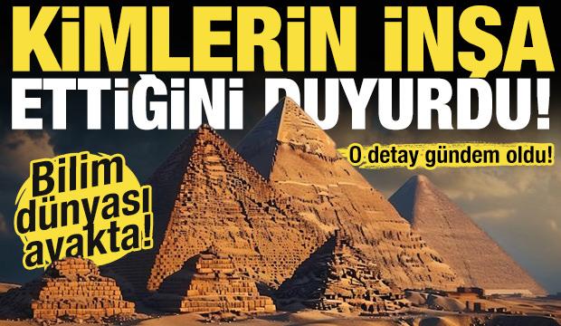 Bilim dünyası ayakta! Ünlü Araştırmacı piramitleri kimlerin inşa ettiğini açıkladı!