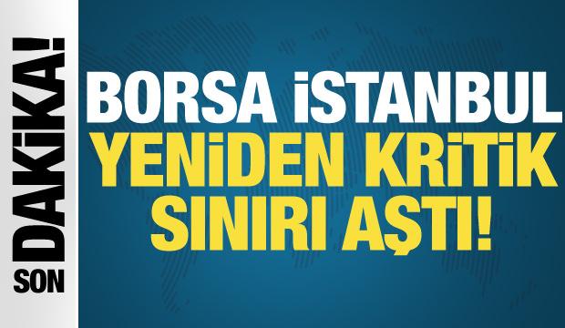 Borsa İstanbul tarihi zirvesine yaklaştı!