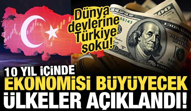 Ekonomisi 10 yıl içinde büyüyecek ülkeler açıklandı! Türkiye yüzde kaç büyüyecek?