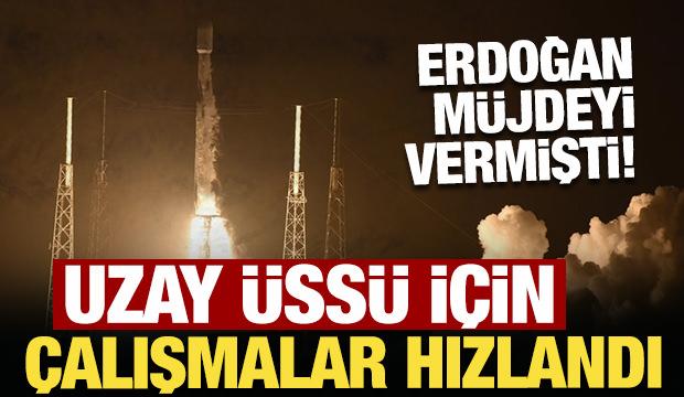 Erdoğan müjdeyi vermişti! Uzay üssü için çalışmalar hızlandı