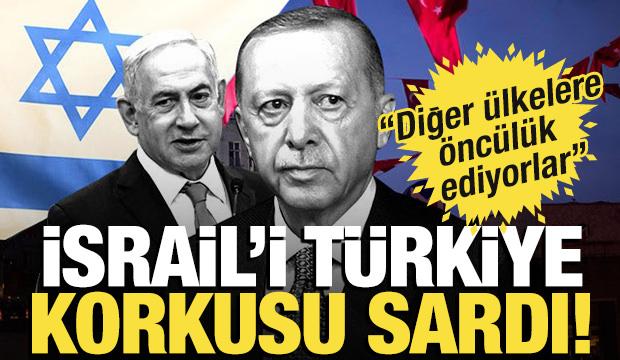 İsrail'i Türkiye korkusu sardı! “Diğer ülkelere öncülük ediyor”