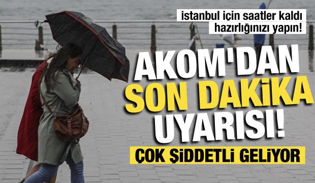 İstanbul'a sağanak ve fırtına geliyor! AKOM saat verdi: Hiç durmadan yağacak