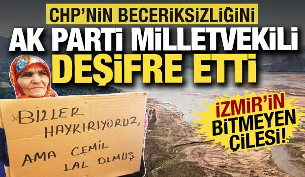 İzmir'de su krizi: CHP'nin beceriksizliğini AK Partili milletvekili deşifre etti!