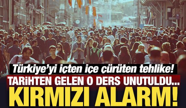 Kırmızı alarm! Tarihten gelen o ders unutuldu... Türkiye'yi içten içe çürüten tehlike!