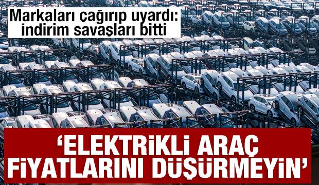 Markaları çağırıp uyardı: Elektrikli araç fiyatlarını düşürmeyin! İndirim savaşları bitti