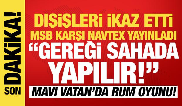 MSB kaynakları 'Gereği sahada yapılır' diyerek duyurdu: Mavi Vatan'da karşı Navtex!