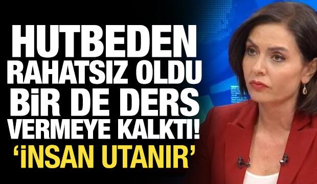Özlem Gürses hutbeden rahatsız oldu, bir de ders vermeye kalktı!