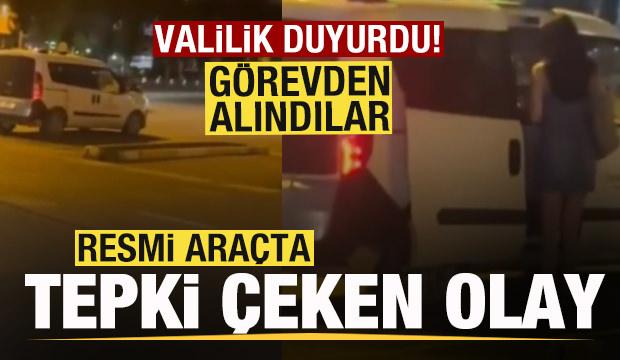 Resmi araçta tepki çeken olay! Valilik duyurdu: Görevden uzaklaştırıldılar