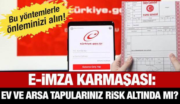 Tapuda e-imza karmaşası: Ev ve arsa tapuları riskli durumda mı?