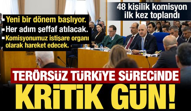 Terörsüz Türkiye sürecinde kritik gün! Komisyon toplantısı başladı