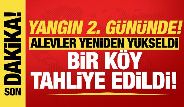 Yangında 22 saat geride kaldı! Rüzgar etkisini artırdı, bir köy tahliye edildi!