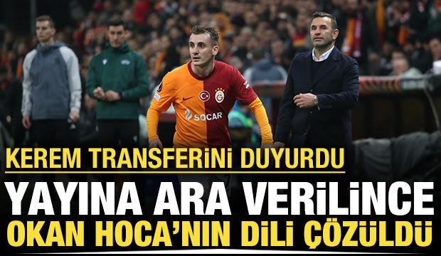 Yayına ara verilince Okan Buruk'un dili çözüldü: Kerem transferini açıkladı