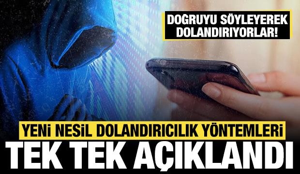 Yeni nesil dolandırıcılık yöntemleri tek tek açıklandı: Doğruyu söyleyerek dolandırıyorlar