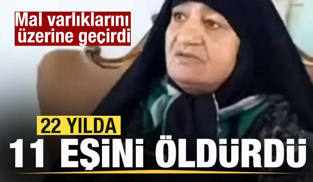 22 yılda 11 eşini öldürdü! Mal varlıklarını üzerine geçirdi