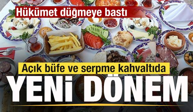 Açık büfe ve serpme kahvaltıda yeni dönem! Hükümet düğmeye bastı