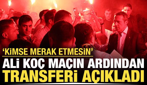 Ali Koç Göztepe maçından sonra transferi açıkladı: Kimse merak etmesin