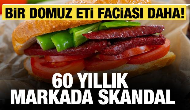 Bir domuz eti faciası daha! 60 yıllık markada skandal